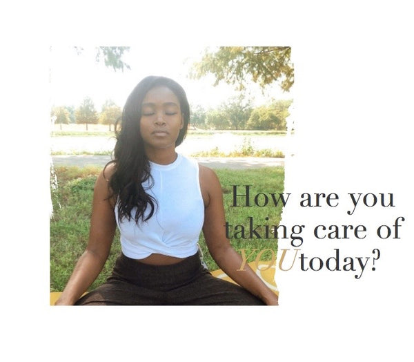 How Are You Taking Care Of YOU Today?
