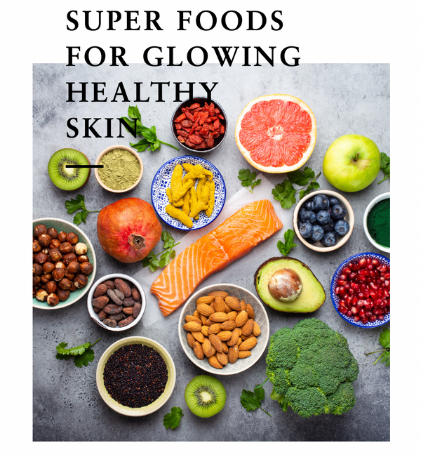SUPERFOODS FOR GLOWING HEALTHY SKIN